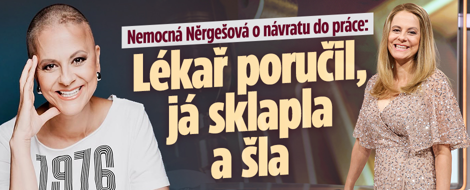 Banner ke žhavému tématu: Nemocná Něrgešová: Lékař poručil, já ...