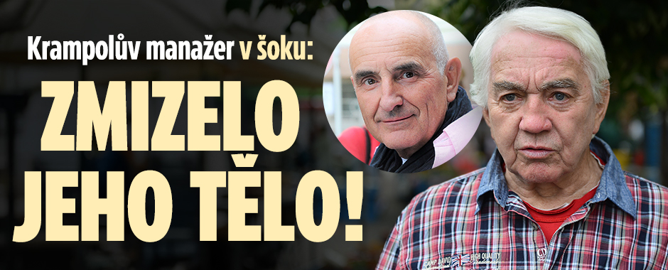Krampolův manažer v šoku: Zmizelo jeho tělo!