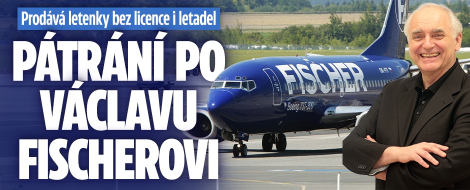 Banner ke žhavému tématu: Pátránípo Fischerovi: Prodával letenky ...
