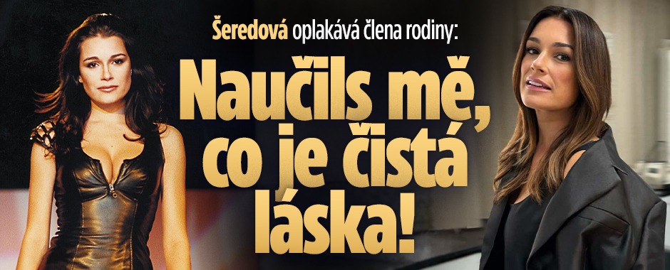 Banner ke žhavému tématu: Šeredová oplakává člena rodiny: Naučils ...