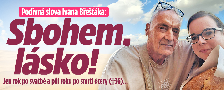 Banner ke žhavému tématu: Podivná slova Břešťáka: Sbohem, lásko! ...