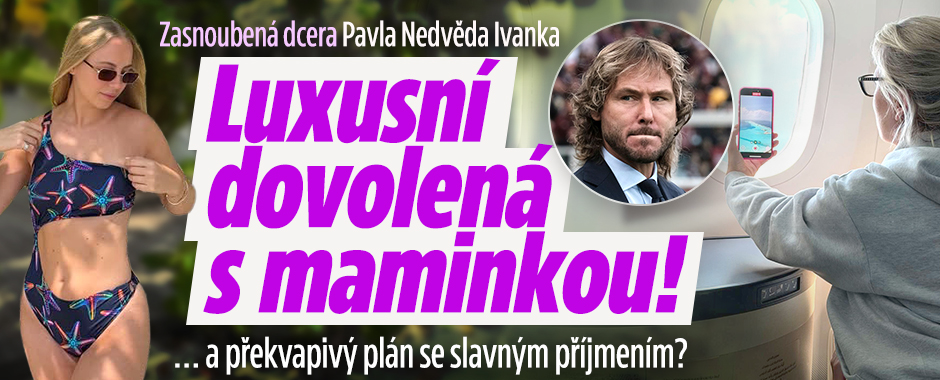 Banner ke žhavému tématu: Dcera Pavla Nedvěda Ivanka: Luxusní ...