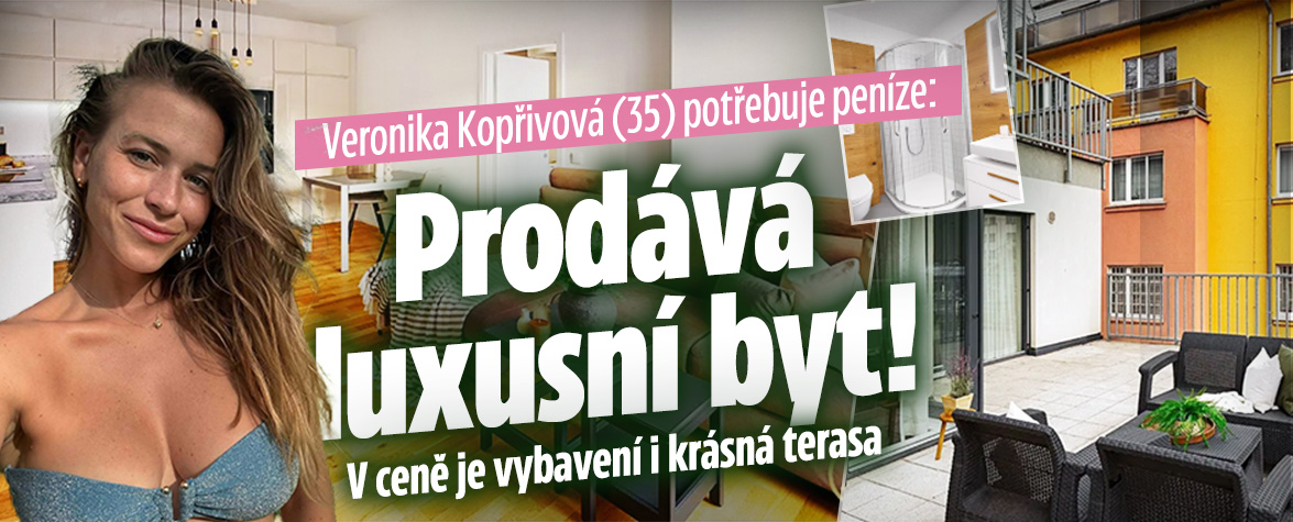 Veronika Kopřivová potřebuje peníze: Prodává luxusní byt
