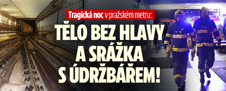 Banner ke žhavému tématu: Hrůza v pražském metru: Tělo bez hlavy ...