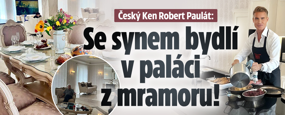 Český Ken Robert Paulát: Se synem bydlí v paláci z mramoru!