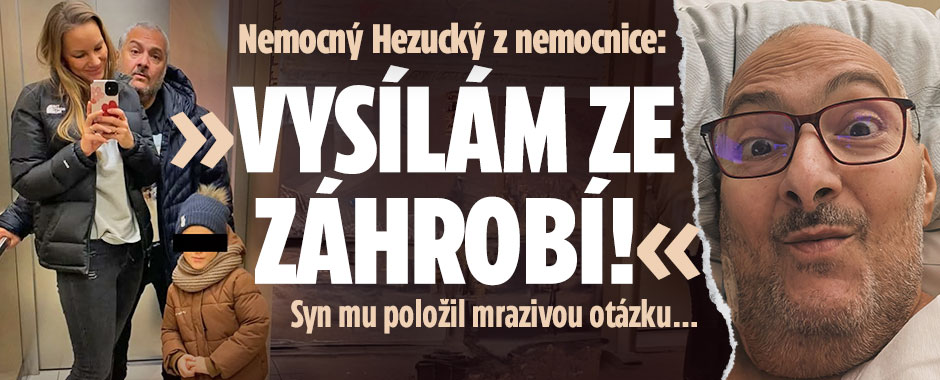 Banner ke žhavému tématu: Hezucký z nemocnice: »Vysílám ze ...
