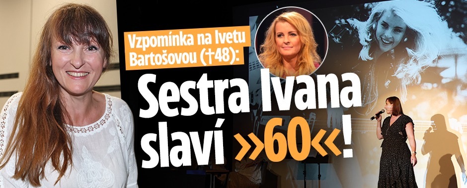 Banner ke žhavému tématu: Vzpomínka na Ivetu Bartošovou. Sestra ...