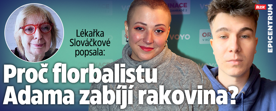 Lékařka Slováčkové: Proč florbalistu Adama zabíjí rakovina?