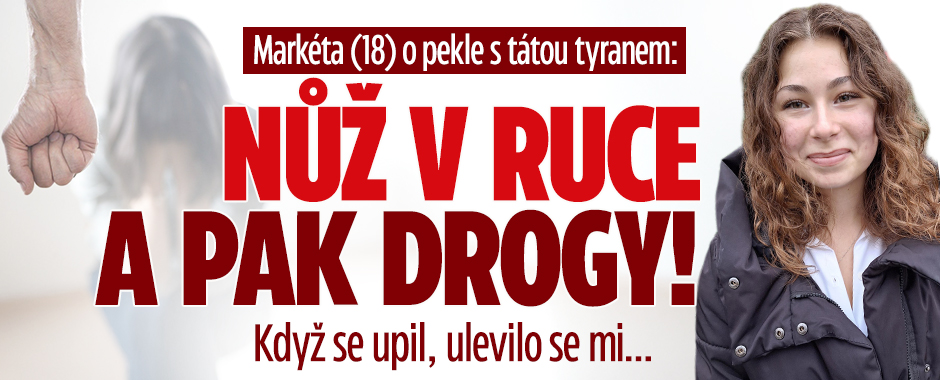 Banner ke žhavému tématu: Markéta o tátovi tyranovi: Nůž v ruce a ...