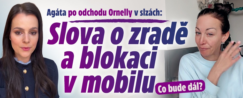 Banner ke žhavému tématu: Agáta po odchodu Ornelly v slzách: ...