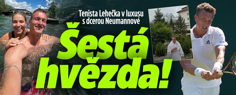 Tenista Lehečka v luxusu s dcerou Neumannové: Šestá hvězda!