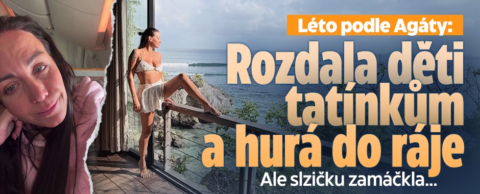 Banner ke žhavému tématu: Léto podle Agáty: Rozdala děti tatínkům ...