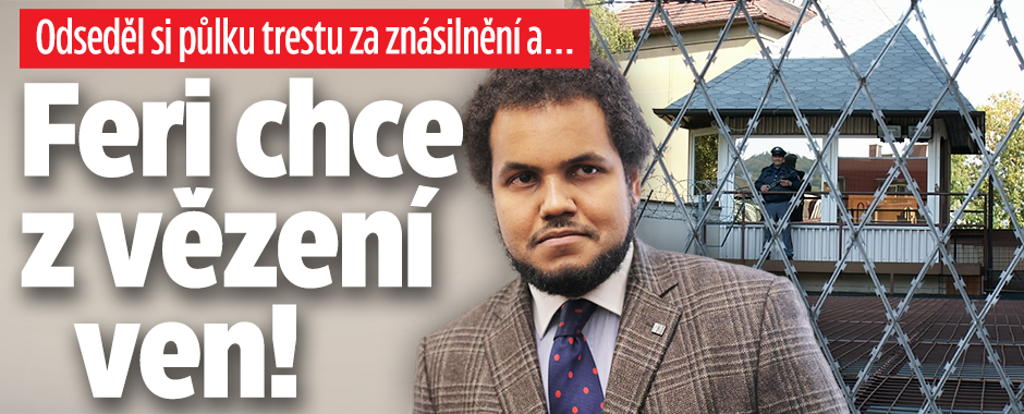 Banner ke žhavému tématu: Feri požádal o předčasné propuštění! ...