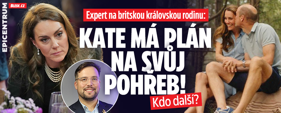 Expert na královskou rodinu: Kate má plán na svůj pohřeb