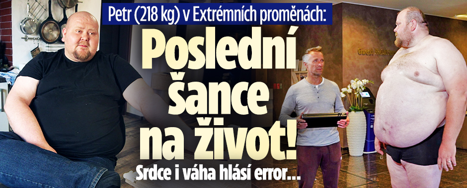 Banner ke žhavému tématu: Petr v Extrémních proměnách: Poslední ...