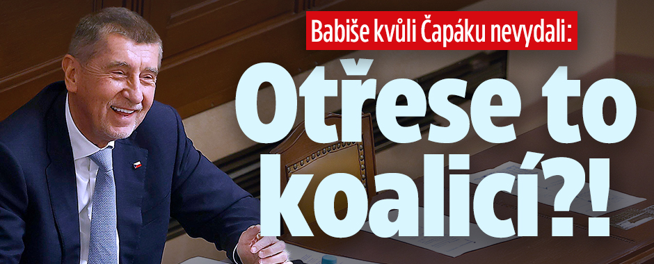 Banner ke žhavému tématu: Babiše kvůli Čapáku nevydali: Otřese to ...