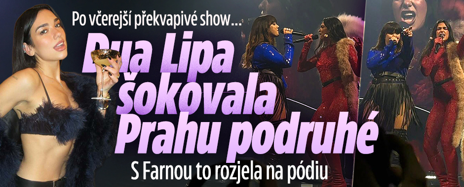 Dua Lipa šokovala Prahu podruhé! S Farnou to rozjela na pódiu 