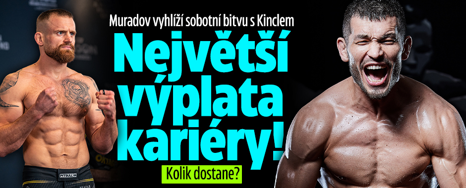  Muradov vyhlíží bitvu s Kinclem: Největší výplata kariéry!