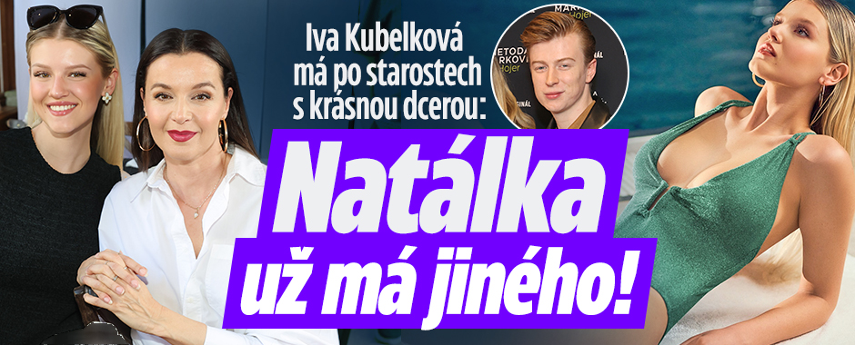 Kubelková má po starostech s dcerou: Natálka už má jiného!