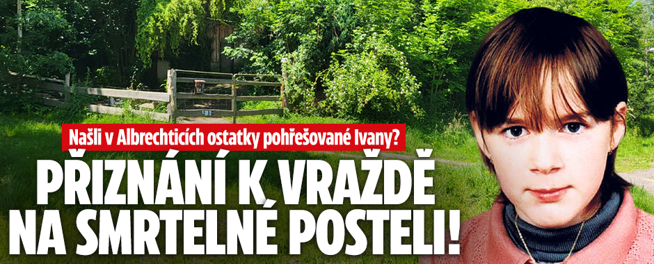 Našli ostatky pohřešované Ivany? Přiznání k vraždě