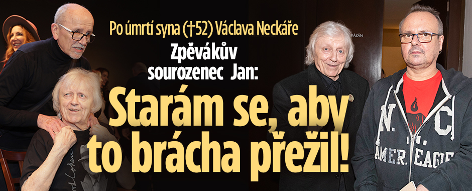 Banner ke žhavému tématu: Jan Neckář o starším Václavovi: Starám ...
