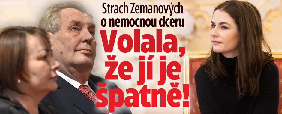 Banner ke žhavému tématu: Strach Zemanových o nemocnou dceru: ...