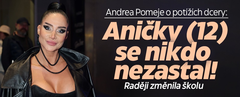 Banner ke žhavému tématu: Andrea Pomeje o potížích dcery: Aničky ...