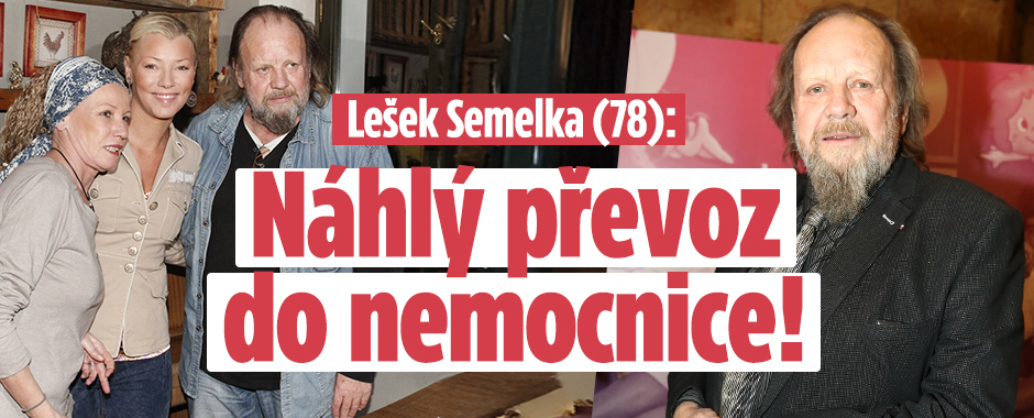 Banner ke žhavému tématu: Lešek Semelka (78): Náhlý převoz do ...