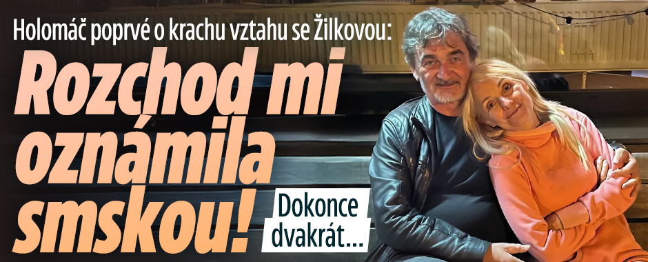 Holomáč poprvé o krachu vztahu se Žilkovou: Rozchod mi oznámila smskou!