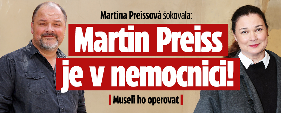 Banner ke žhavému tématu: Preissová: Martin Press je v nemocnici! ...