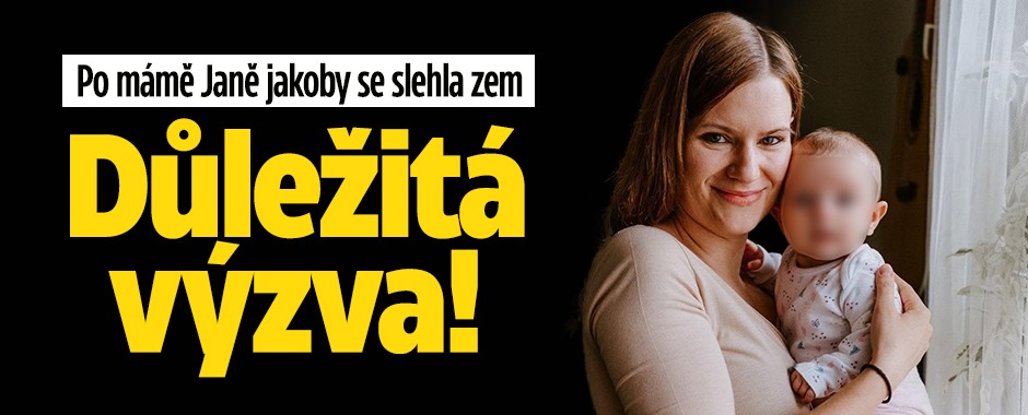 Banner ke žhavému tématu: Po mámě Janě jakoby se slehla zem: ...