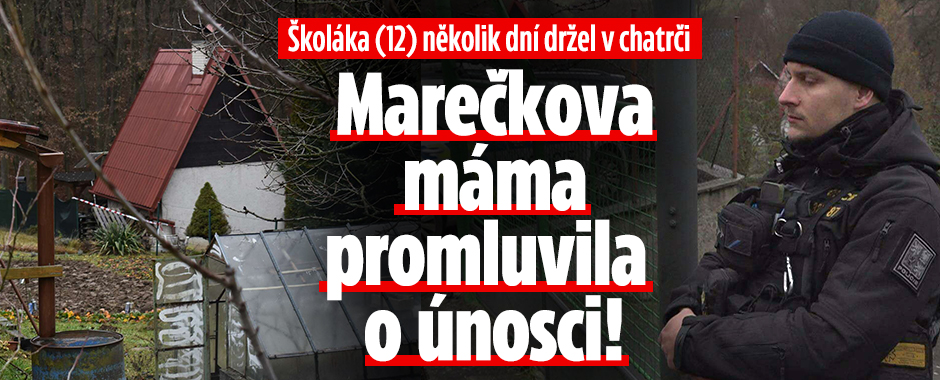 Banner ke žhavému tématu: Marečkova máma promluvila o únosci ze ...
