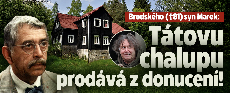 Brodského (†81) syn Marek: Tátovu chalupu prodává z donucení