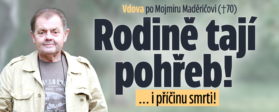 Banner ke žhavému tématu: Vdova po Mojmíru Maděričovi: Tají ...