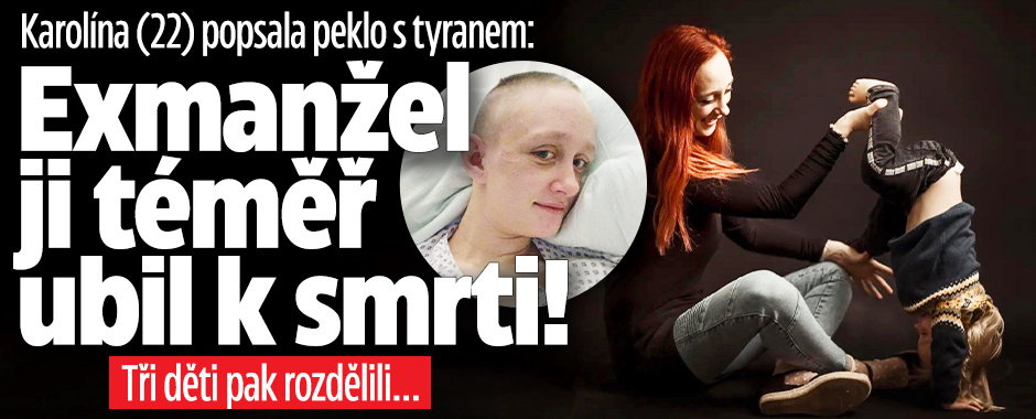 Banner ke žhavému tématu: Karolína o pekle s tyranem: Exmanžel ji ...