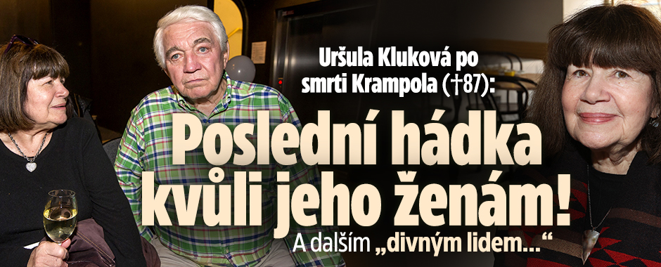 Uršula Kluková: Poslední hádka kvůli jeho ženám