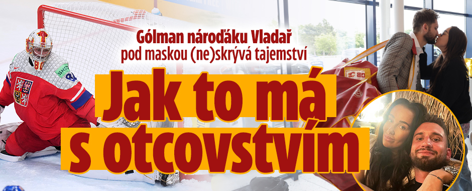 Gólman Vladař (ne)skrývá tajemství: Jak to má s otcovstvím 