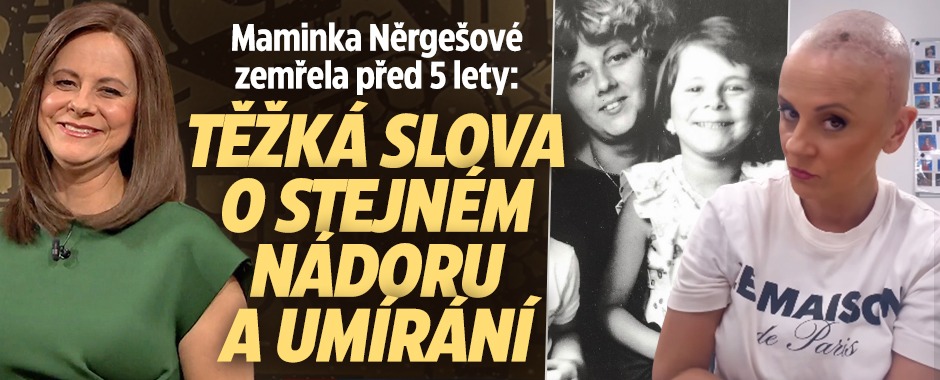 Banner ke žhavému tématu: Maminka Něrgešové zemřela před 5 lety: ...
