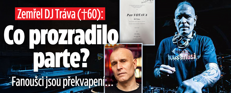 Banner ke žhavému tématu: DJ Tráva (†60): Co odkrylo parte? ...