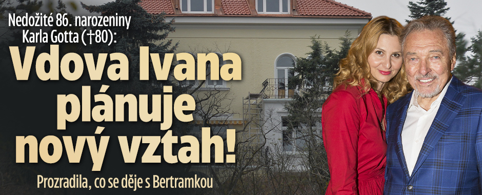 Nedožité 86. narozeniny Karla Gotta (†80): Vdova Ivana plánuje nový vztah! Prozradila, co se děje s Bertramkou