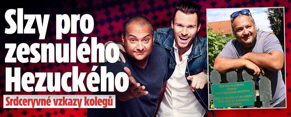 Banner ke žhavému tématu: Slzy pro zesnulého Hezuckého (†55)! ...