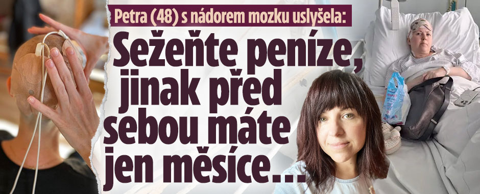 Petře s nádorem mozku řekli: Sežeňte peníze, jinak zbývá...