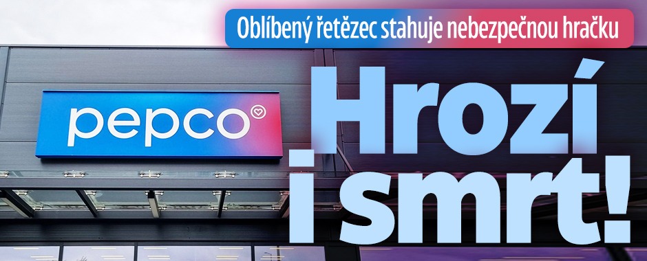 Banner ke žhavému tématu: Řetězec Pepco stahuje nebezpečnou ...