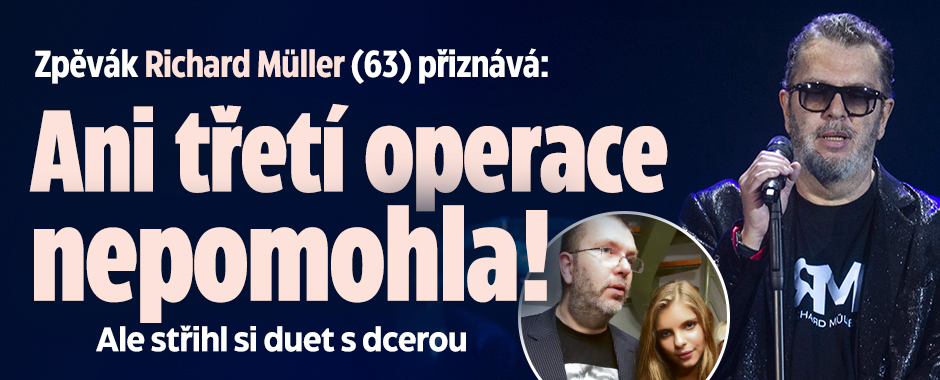 Zpěvák Richard Müller (63) přiznává: Ani třetí operace nepomohla!