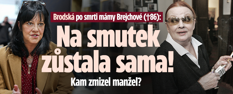 Banner ke žhavému tématu: Brodská po smrti mámy Brejchové: Na ...