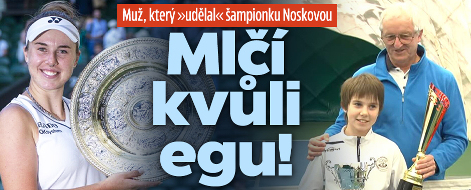 Banner ke žhavému tématu: Muž, který »udělal« šampionku Noskovou: ...