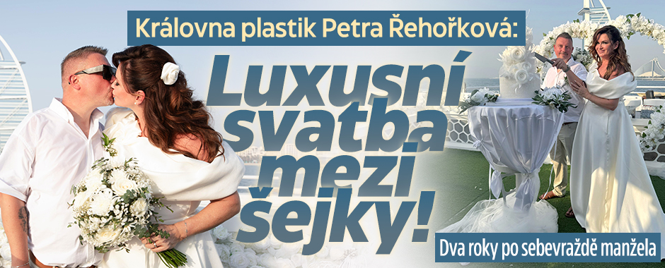 Královna plastik Petra Řehořková: Luxusní svatba mezi šejky!