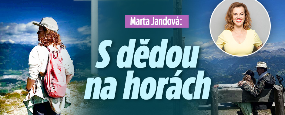 Léto Marty Jandové: S dědou na horách!