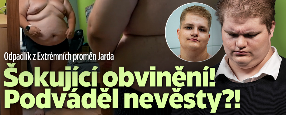 Odpadlík z Extrémních proměn Jarda: Šokující obvinění!
