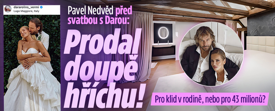 Banner ke žhavému tématu: Pavel Nedvěd před svatbou Darou: Prodal ...
